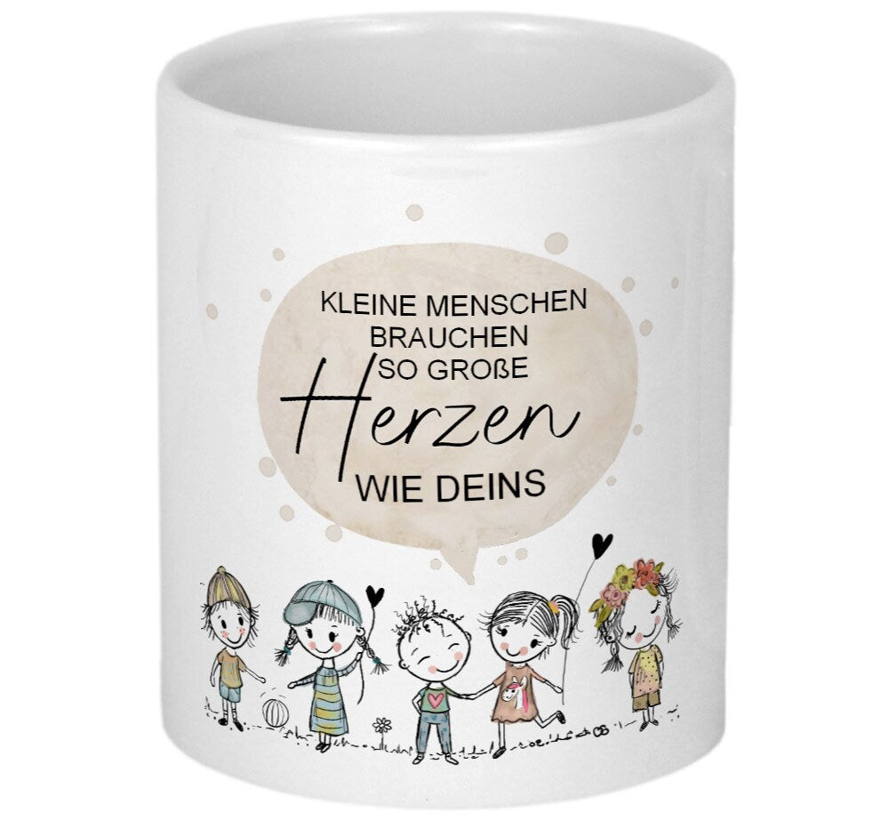 Kleine Menschen brauchen so große Herzen wie Deins Tasse