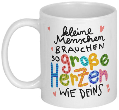 Dankeschön Geschenk Tasse mit Spruch Kleine Menschen brauchen große Herzen wie Deins für Erzieherin Patentante Hebamme Lehrerin Tagesmutter
